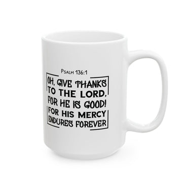 Faith Culture - Psalm 136:1 - Give Thanks to the Lord Christian Thanksgiving Mug, 11oz and 15oz