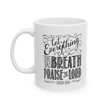Faith Culture - Psalm 150:6 - Christian Ceramic Coffee Mug, 11oz