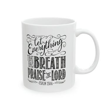 Faith Culture - Psalm 150:6 - Christian Ceramic Coffee Mug, 11oz