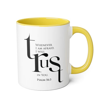 When I Am Afraid, I Put My Trust in You Mug | Psalm 56:3 Christian Coffee Mug Yellow 11oz