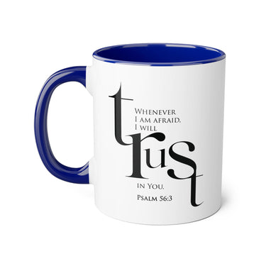 When I Am Afraid, I Put My Trust in You Mug | Psalm 56:3 Christian Coffee Mug