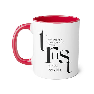 When I Am Afraid, I Put My Trust in You Mug | Psalm 56:3 Christian Coffee Mug