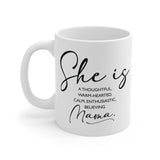 Faith Culture - She is a Thoughtful, Warm-hearted, Calm, Enthusiastic, Believing Mama - 11oz Christian Coffee Mug