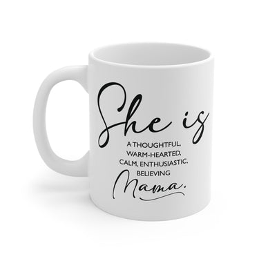 Faith Culture - She is a Thoughtful, Warm-hearted, Calm, Enthusiastic, Believing Mama - 11oz Christian Coffee Mug