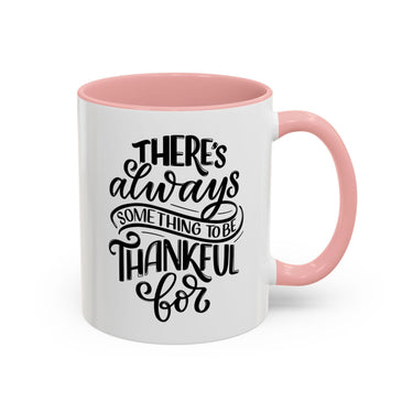 Faith Culture - There’s Always Something to Be Thankful For - Christian Thanksgiving Accent Coffee Mug, 11oz and 15oz 11oz Pink