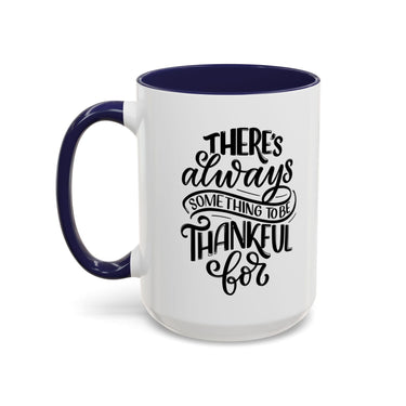 Faith Culture - There’s Always Something to Be Thankful For - Christian Thanksgiving Accent Coffee Mug, 11oz and 15oz