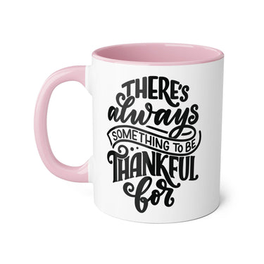 Faith Culture - There’s Always Something to Be Thankful For - Christian Thanksgiving Accent Mug, 11oz Pink 11oz