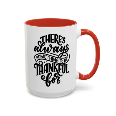 Faith Culture - There’s Always Something to Be Thankful For Christian Thanksgiving Accent Coffee Mug, 11oz and 15oz 15oz Red