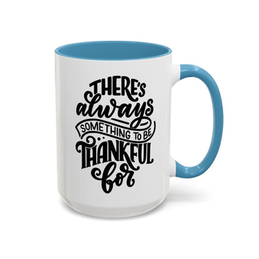 Faith Culture - There’s Always Something to Be Thankful For Christian Thanksgiving Accent Coffee Mug, 11oz and 15oz 15oz Light Blue