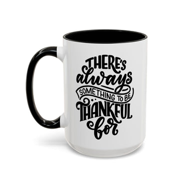 Faith Culture - There’s Always Something to Be Thankful For Christian Thanksgiving Accent Coffee Mug, 11oz and 15oz