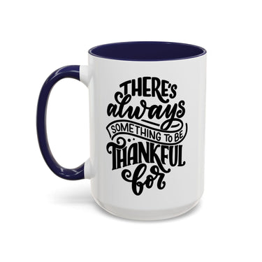 Faith Culture - There’s Always Something to Be Thankful For Christian Thanksgiving Accent Coffee Mug, 11oz and 15oz