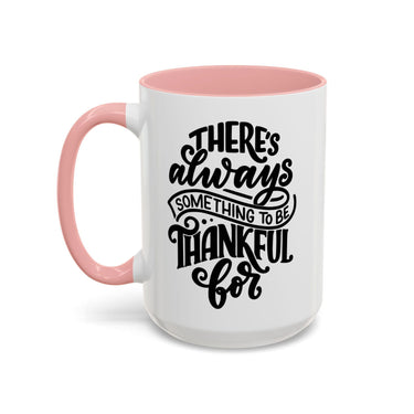 Faith Culture - There’s Always Something to Be Thankful For Christian Thanksgiving Accent Coffee Mug, 11oz and 15oz