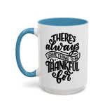 Faith Culture - There’s Always Something to Be Thankful For Christian Thanksgiving Accent Coffee Mug, 11oz and 15oz