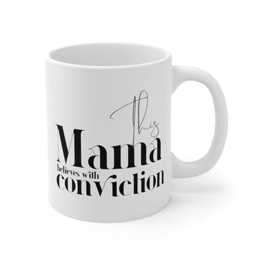 Faith Culture - This Mama Believes with Conviction - Christian Ceramic Mug (11oz) 11oz White