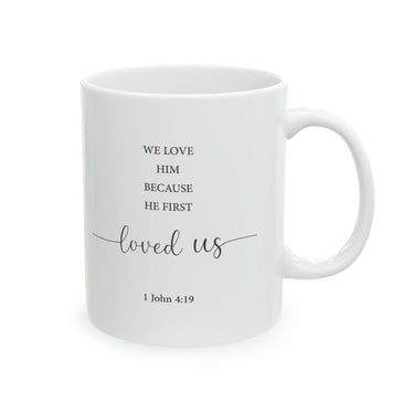 Faith Culture - We Love Because He First Loved Us - 1 John Christian Ceramic Coffee Mug