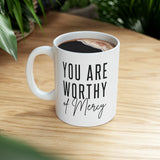 Faith Culture - You Are Worthy of Mercy" - Christian Positive Affirmation Ceramic Coffee Mug 11oz 11oz