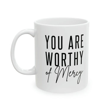 Faith Culture - You Are Worthy of Mercy" - Christian Positive Affirmation Ceramic Coffee Mug 11oz