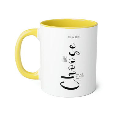 Faith Culture - You Did Not Choose Me, But I Chose You - John 15:16 Christian Accent Mug, 11oz