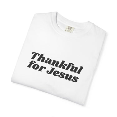 Faith Culture Thankful for Jesus Unisex Garment-Dyed T-Shirt Christian Gratitude Tee
