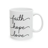 Faith Hope and Love - 1 Corinthians 13:13 - Christian Ceramic Coffee Mug, 11oz