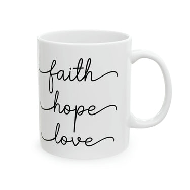 Faith Hope and Love - 1 Corinthians 13:13 - Christian Ceramic Coffee Mug, 11oz