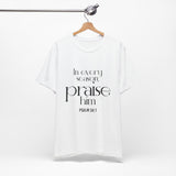 Praise Him Christian T-Shirt | Psalm 34:1 - Faith Culture