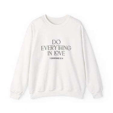 Do Everything in Love Christian Sweatshirt – 1 Corinthians 16:14 in white | Faith Culture