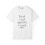Trust God and Do Good Christian T Shirt inspired by Psalm 37:3