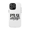 Pray Always Phone Case | Christian Phone Case iPhone 16 Pro Max Glossy