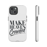 Faith Culture – Make Heaven Crowded Christian Tough Phone Case