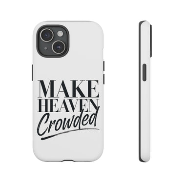 Faith Culture – Make Heaven Crowded Christian Tough Phone Case