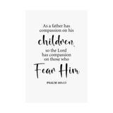 Faith Culture - Psalm 103:13 Christian Poster Father’s Compassion Scripture Wall Art 12″ x 18″ Matte