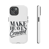 Faith Culture – Make Heaven Crowded Christian Tough Phone Case