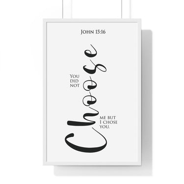 I Chose You framed Christian wall art inspired by John 15:16, white frame with black and white scripture typography
