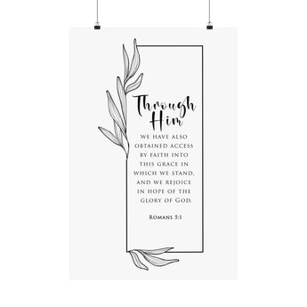 Faith Culture Through Him Romans 5:1 Christian Matte Poster | Grace and Faith Scripture Wall Art Print