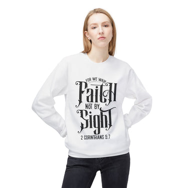 Faith Culture - Walk by Faith Not by Sight Christian Sweatshirt | 2 Corinthians 5:7 Scripture Apparel