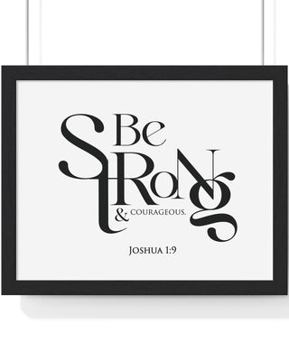 Be Strong and Courageous Bold framed Christian wall art, Joshua 1:9, black lettering on white with a black wooden frame