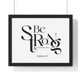 Be Strong and Courageous Bold framed Christian wall art, Joshua 1:9, black lettering on white with a black wooden frame
