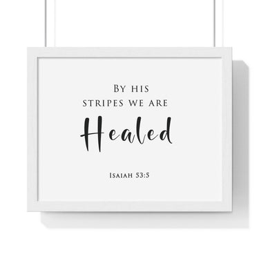 By His Stripes framed Christian wall art, Isaiah 53:5, black lettering on white with a white wooden frame