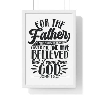 Faith Culture - John 16:27 - The Father Himself Loves You - Christian Vertical Framed Wall Art
