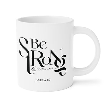 Faith Culture - Joshua 1:9 - Christian Ceramic Coffee Mug (20oz)