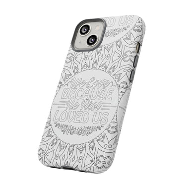 We Love Because He First Loved Us Christian Tough Phone Case