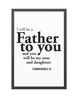 I Will Be a Father to You framed Christian wall art, 2 Corinthians 6:18 24" x 36" (Vertical) Black Frame