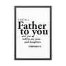 I Will Be a Father to You Framed Wall Art | 2 Corinthians 6:18 Christian Decor 24" x 36" (Vertical) Black Frame