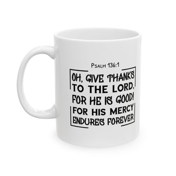 Faith Culture - Psalm 136:1 - Give Thanks to the Lord Christian Thanksgiving Mug, 11oz and 15oz