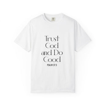 Trust God and Do Good Christian T Shirt | Psalm 37:3