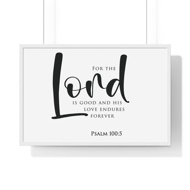 The Lord Is Good framed Bible verse wall art, Psalm 100:5, black lettering on white with a white wooden frame