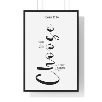 I Chose You framed Christian wall art inspired by John 15:16, black frame with black and white scripture typography