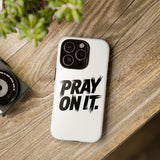 Faith Culture – Pray On It Christian Tough Phone Case iPhone 16 Pro Glossy