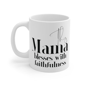 Faith Culture's This Mama Blesses with Faithfulness Ceramic Mug (11oz)
